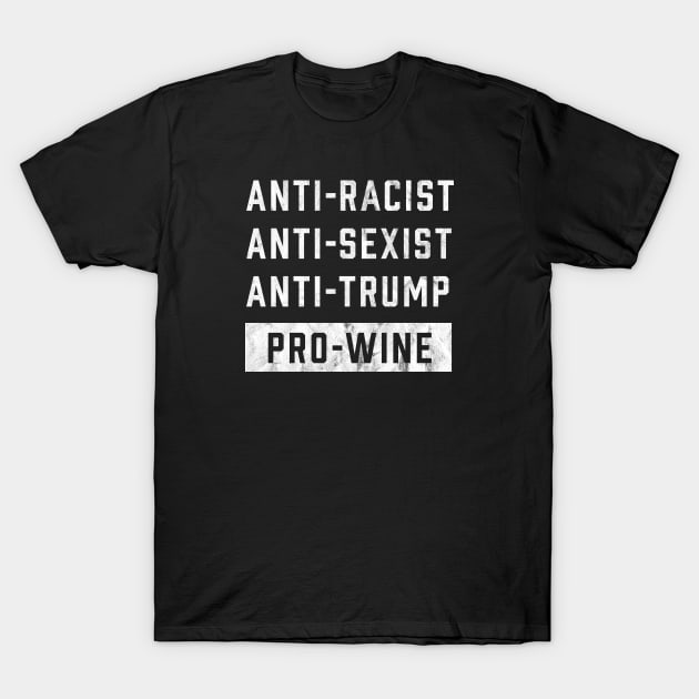Anti Trump Anti-Racist Funny Wine Lover T-Shirt by mindeverykind